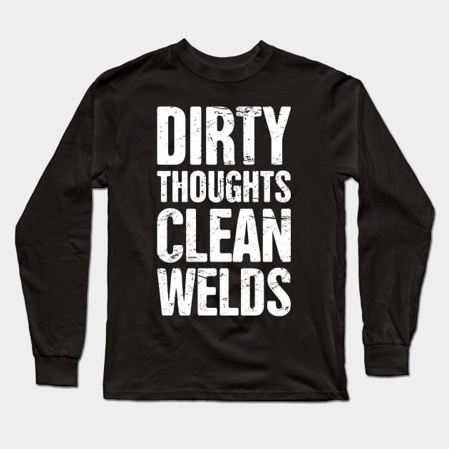 Funny Welder Quote Long Sleeve T-Shirt by MeatMan